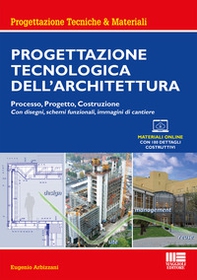 Progettazione tecnologica dell'architettura. Processo, progetto, costruzione - Librerie.coop