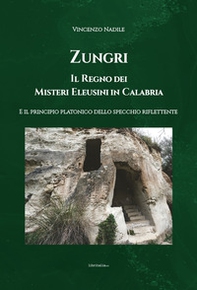 Zungri, Il regno dei misteri Eleusini in Calabria. E il principio platonico dello specchio riflettente - Librerie.coop