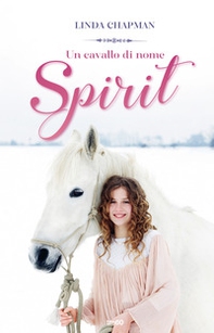 Un cavallo di nome Spirit - Librerie.coop Un cavallo di nome Spirit - Librerie.coop
