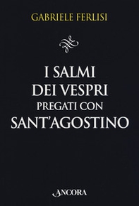 I salmi dei Vespri pregati con sant'Agostino - Librerie.coop