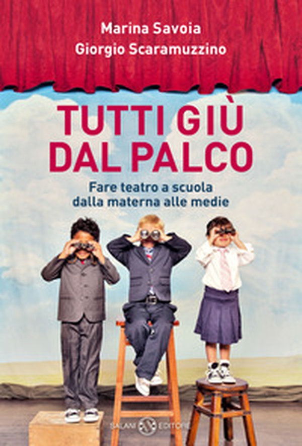 Tutti giù dal palco. Fare teatro a scuola dalla materna alle medie - Librerie.coop Tutti giù dal palco. Fare teatro a scuola dalla materna alle medie - Librerie.coop
