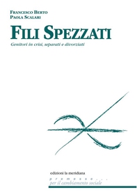 Fili spezzati. Aiutare genitori in crisi, separati e divorziati - Librerie.coop Fili spezzati. Aiutare genitori in crisi, separati e divorziati - Librerie.coop