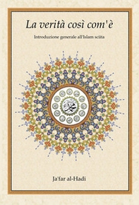 La verità così com'è. Introduzione generale all'islam sciita - Librerie.coop