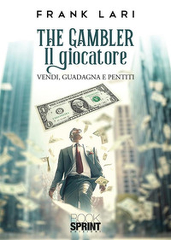 The gambler. Il giocatore. Vendi, guadagna e pentiti - Librerie.coop The gambler. Il giocatore. Vendi, guadagna e pentiti - Librerie.coop
