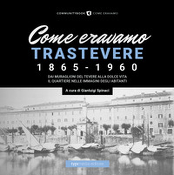 Come eravamo. Trastevere 1865-1960 - Librerie.coop Come eravamo. Trastevere 1865-1960 - Librerie.coop
