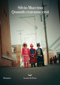 Quando eravamo eroi - Librerie.coop