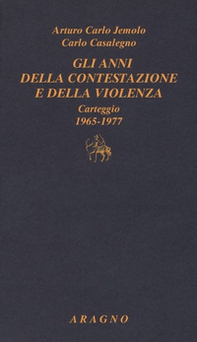 Gli anni della contestazione e della violenza. Carteggio 1965-1977 - Librerie.coop