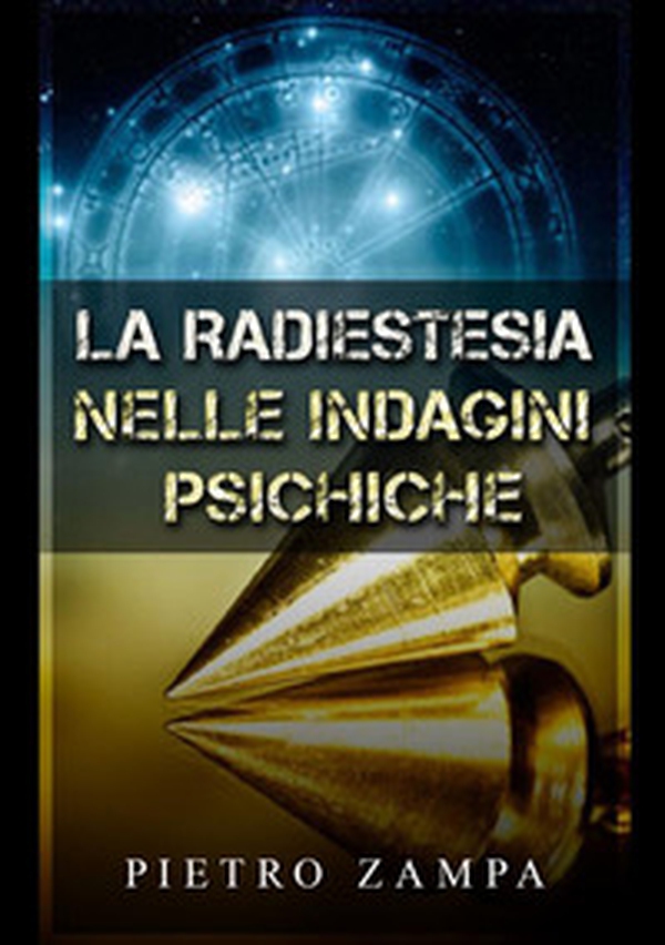 La radiestesia nelle indagini psichiche - Librerie.coop La radiestesia nelle indagini psichiche - Librerie.coop