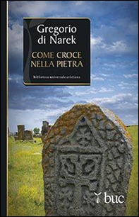 Gregorio di Narek. Come croce nella pietra - Librerie.coop Gregorio di Narek. Come croce nella pietra - Librerie.coop