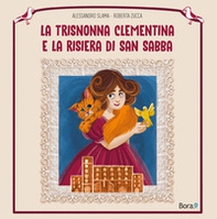 La trisnonna Clementina e la risiera di San Sabba - Librerie.coop La trisnonna Clementina e la risiera di San Sabba - Librerie.coop