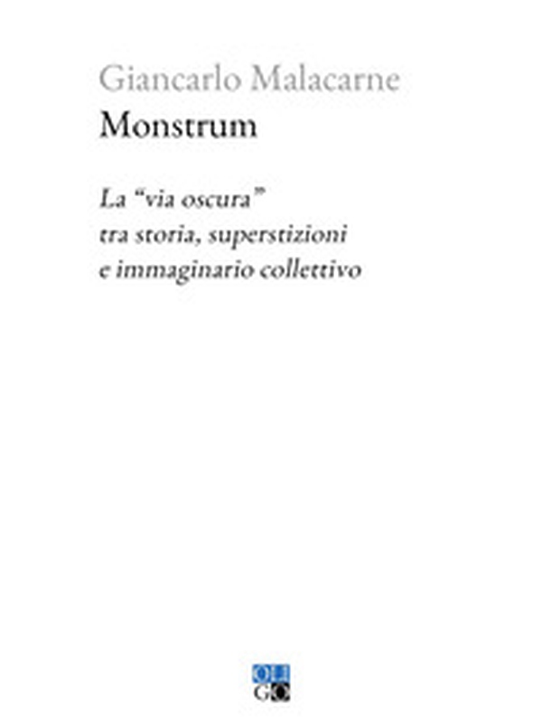 Monstrum. La «via oscura» tra storia, superstizioni e immaginario collettivo - Librerie.coop Monstrum. La «via oscura» tra storia, superstizioni e immaginario collettivo - Librerie.coop