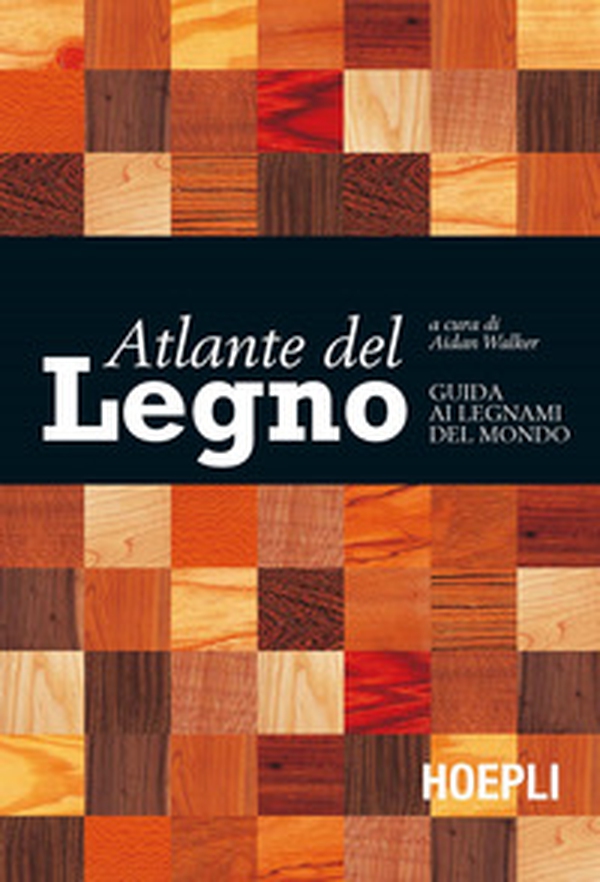 Atlante del legno. Guida ai legnami del mondo - Librerie.coop Atlante del legno. Guida ai legnami del mondo - Librerie.coop
