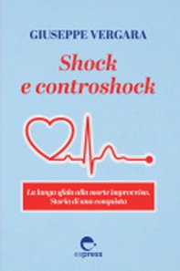 Shock e controshock. La lunga sfida alla morte improvvisa. Storia di una conquista - Librerie.coop