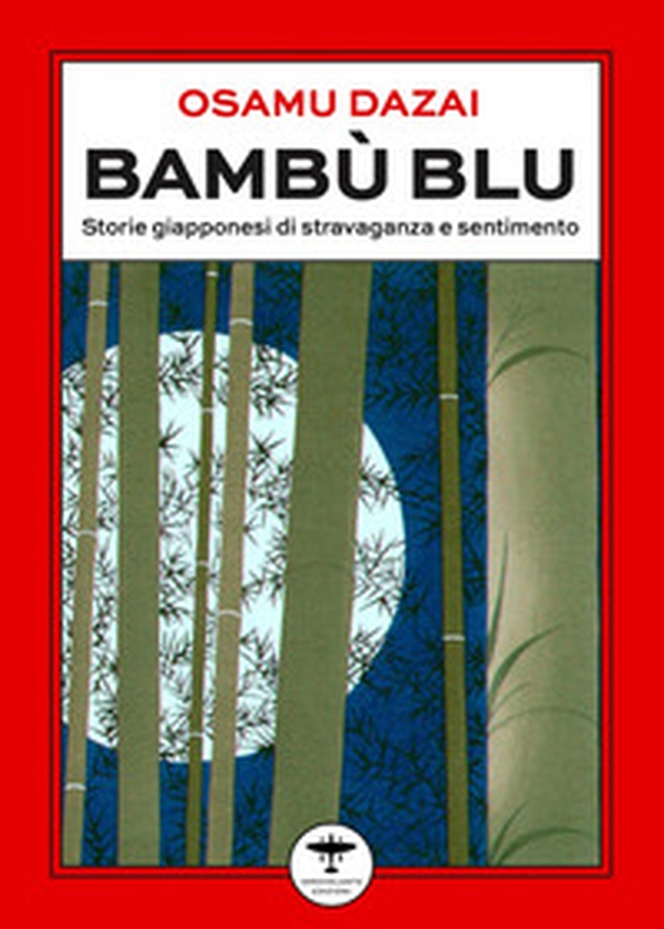 Bambù blu. Storie giapponesi di stravaganza e sentimento - Librerie.coop Bambù blu. Storie giapponesi di stravaganza e sentimento - Librerie.coop