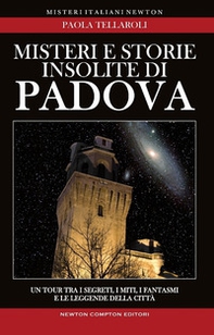 Misteri e storie insolite di Padova - Librerie.coop Misteri e storie insolite di Padova - Librerie.coop