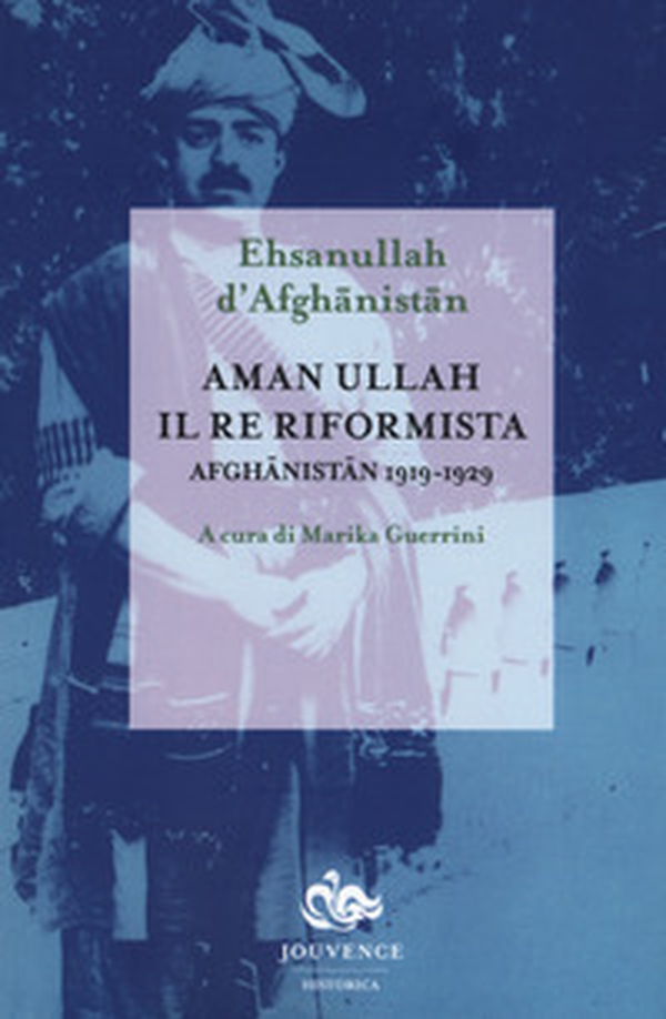 Aman Ullah, il re riformista. Afghanistan 1919-1929 - Librerie.coop Aman Ullah, il re riformista. Afghanistan 1919-1929 - Librerie.coop