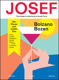 Bolzano-Bozen. Josef. The insider's travel book to South Tyrol. Ediz. tedesca, italiana e inglese - Librerie.coop
