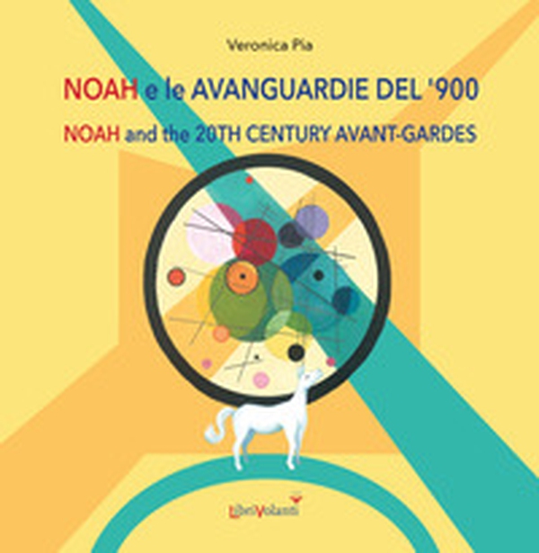Noah e le avanguardie del '900. Ediz. italiana e inglese - Librerie.coop Noah e le avanguardie del '900. Ediz. italiana e inglese - Librerie.coop