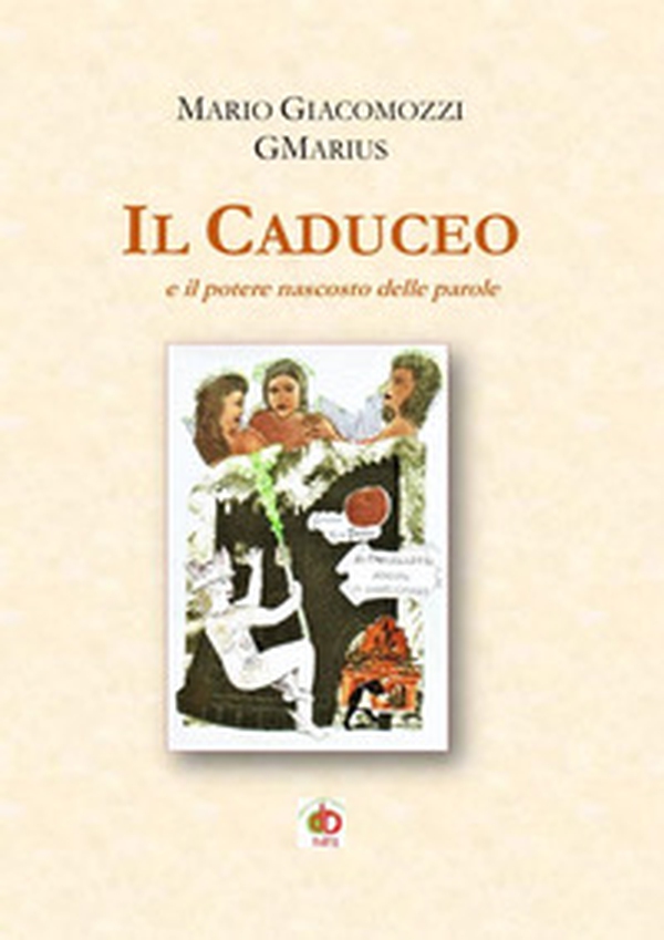 Il caduceo e il potere nascosto delle parole - Librerie.coop Il caduceo e il potere nascosto delle parole - Librerie.coop
