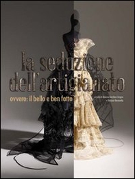La seduzione dell'artigianato ovvero: il bello ben fatto - Librerie.coop