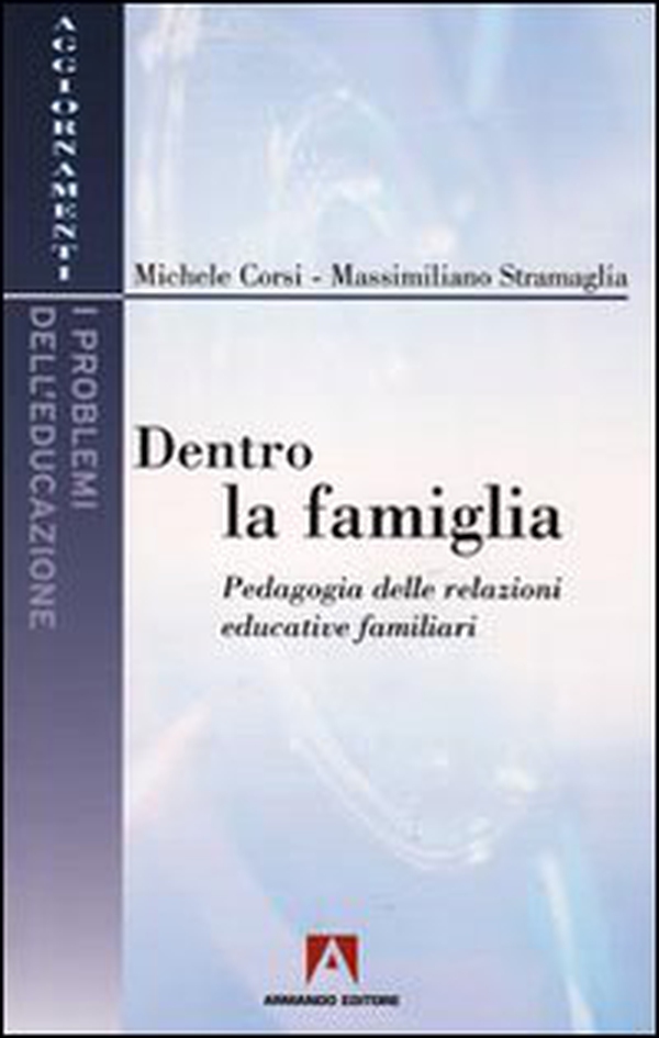 Dentro la famiglia. Pedagogia delle relazioni educative familiari - Librerie.coop Dentro la famiglia. Pedagogia delle relazioni educative familiari - Librerie.coop