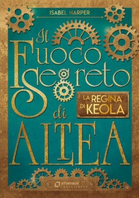 La regina di Keola. Il fuoco segreto di Altea - Librerie.coop
