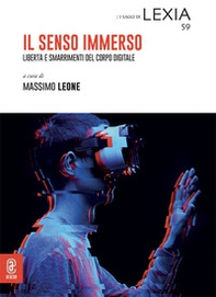 Il senso immerso. Libertà e smarrimenti del corpo digitale - Librerie.coop