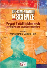 Sperimentando le scienze. Percorsi di didattica laboratoriale per l'istruzione secondaria superiore - Librerie.coop