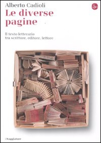 Le diverse pagine. Il testo letterario tra scrittore, editore, lettore - Librerie.coop Le diverse pagine. Il testo letterario tra scrittore, editore, lettore - Librerie.coop