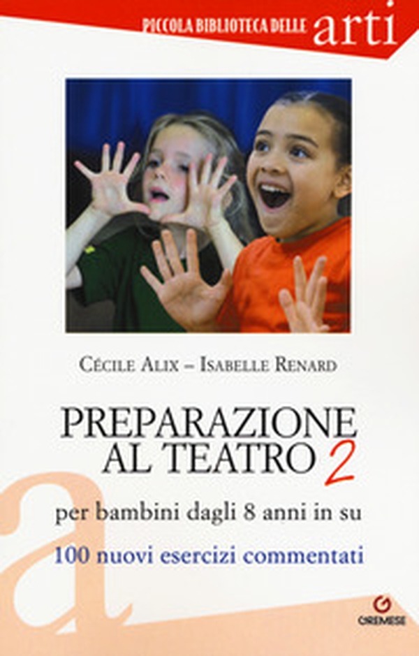 Preparazione al teatro per bambini dagli 8 anni in su. 100 nuovi esercizi commentati - Librerie.coop Preparazione al teatro per bambini dagli 8 anni in su. 100 nuovi esercizi commentati - Librerie.coop