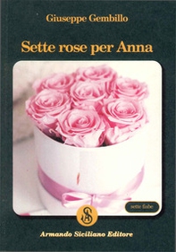 Sette rose per Anna - Librerie.coop Sette rose per Anna - Librerie.coop