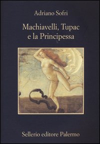 Machiavelli, Tupac e la Principessa - Librerie.coop