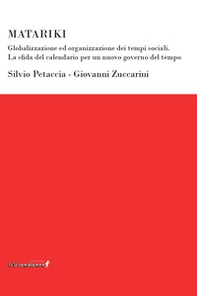 Matariki. Globalizzazione ed organizzazione dei tempi sociali. La sfida del calendario per un nuovo governo del tempo - Librerie.coop