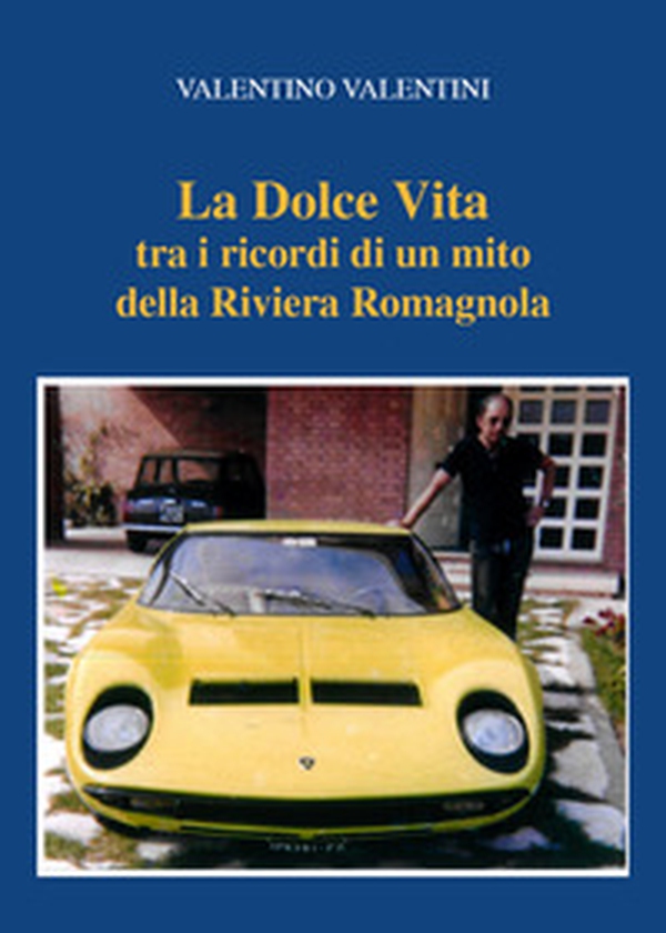 La dolce vita tra i ricordi di un mito della riviera romagnola - Librerie.coop La dolce vita tra i ricordi di un mito della riviera romagnola - Librerie.coop