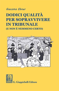 Dodici qualità per sopravvivere in tribunale (e non è nemmeno certo) - Librerie.coop Dodici qualità per sopravvivere in tribunale (e non è nemmeno certo) - Librerie.coop