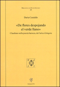 «De flores despojando el verde llano». Claudiano nella poesia barocca, da Faría a Góngora - Librerie.coop