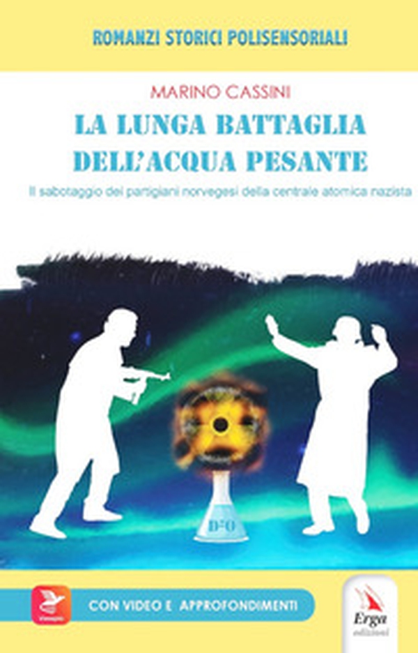 La lunga battaglia dell'acqua pesante - Librerie.coop