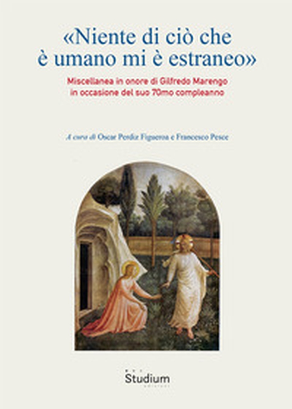 «Niente di ciò che è umano mi è estraneo». Miscellanea in onore di Gilfredo Marengo in occasione del suo 70mo compleanno - Librerie.coop