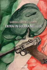 Entrai in guerra nel 1916. Classe 1898 - Librerie.coop Entrai in guerra nel 1916. Classe 1898 - Librerie.coop