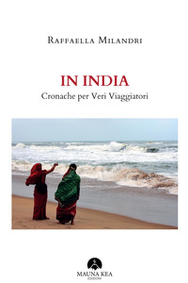 In India. Cronache per veri viaggiatori - Librerie.coop In India. Cronache per veri viaggiatori - Librerie.coop