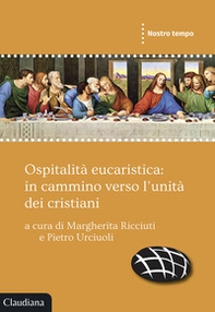 Ospitalità eucaristica: in cammino verso l'unità dei cristiani - Librerie.coop