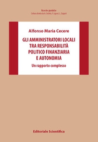 Gli amministratori locali tra responsabilità politico finanziaria e autonomia. Un rapporto complesso - Librerie.coop