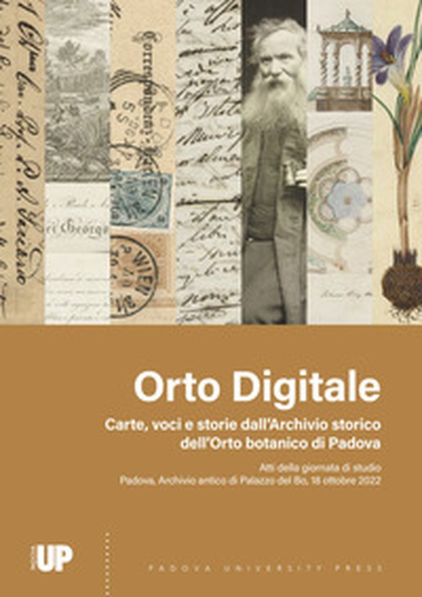 Orto digitale. Carte, voci e storie dall'archivio storico dell'orto botanico di Padova. Atti della giornata di studio (Padova, 18 ottobre 2022) - Librerie.coop Orto digitale. Carte, voci e storie dall'archivio storico dell'orto botanico di Padova. Atti della giornata di studio (Padova, 18 ottobre 2022) - Librerie.coop