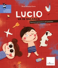 Lucio va in vacanza. Esercizi di pronuncia in età prescolare - Librerie.coop