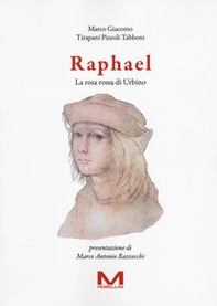 Raphael. La rosa rossa di Urbino - Librerie.coop