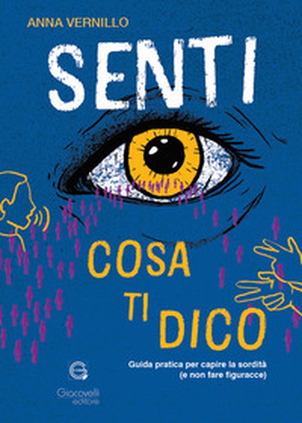 Senti cosa ti dico. Guida pratica per capire la sordità (e non fare figuracce) - Librerie.coop Senti cosa ti dico. Guida pratica per capire la sordità (e non fare figuracce) - Librerie.coop