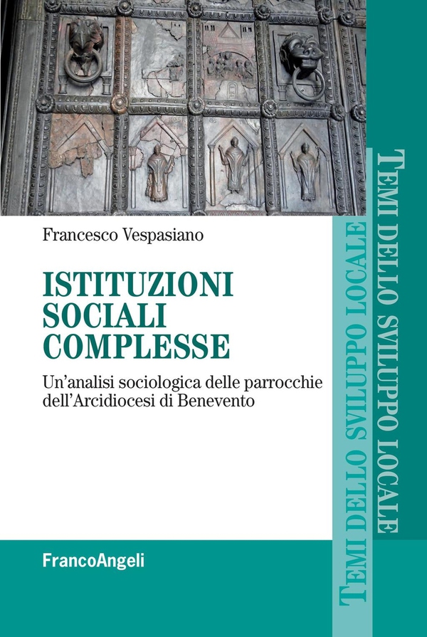 Istituzioni sociali complesse. Un'analisi sociologica delle parrocchie dell'Arcidiocesi di Benevento - Librerie.coop Istituzioni sociali complesse. Un'analisi sociologica delle parrocchie dell'Arcidiocesi di Benevento - Librerie.coop