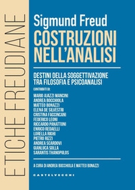 Costruzioni nell'analisi. Destini della soggettivazione tra filosofia e psicoanalisi - Librerie.coop Costruzioni nell'analisi. Destini della soggettivazione tra filosofia e psicoanalisi - Librerie.coop