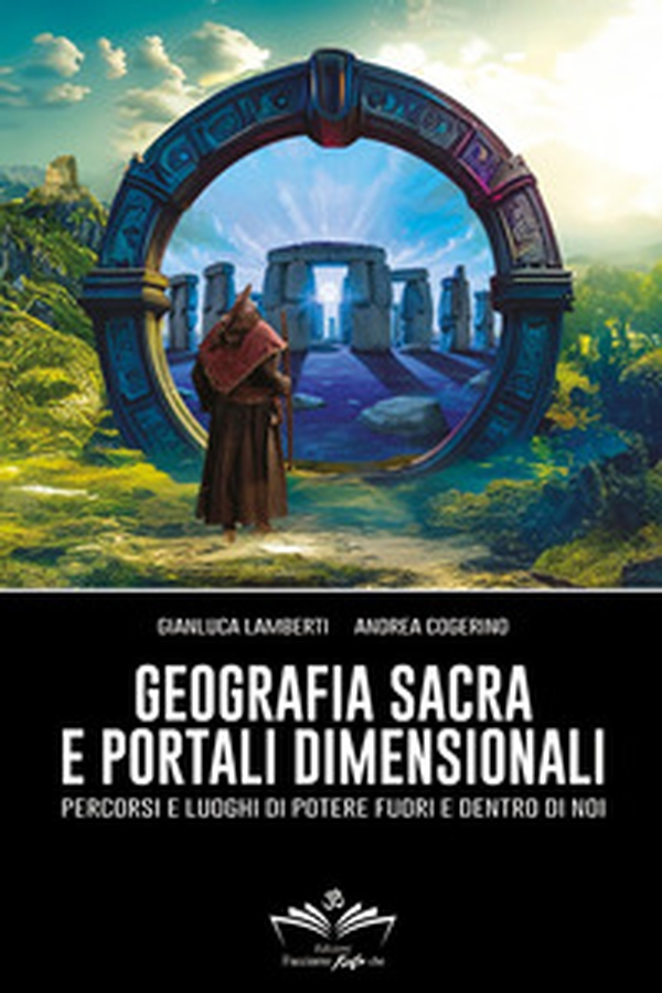 Geografia sacra e portali dimensionali. Percorsi e luoghi di potere fuori e dentro di noi - Librerie.coop Geografia sacra e portali dimensionali. Percorsi e luoghi di potere fuori e dentro di noi - Librerie.coop