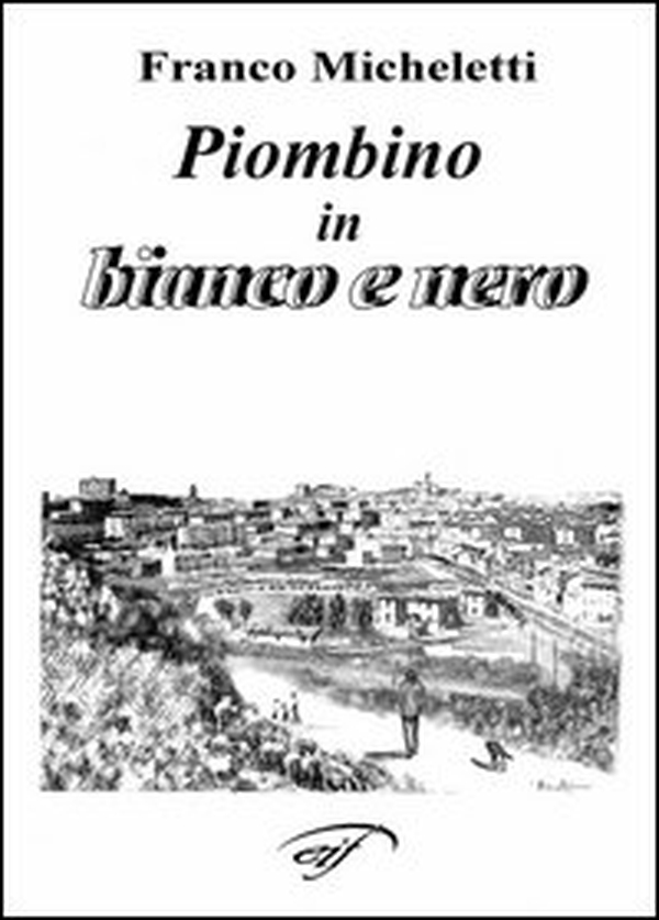 Piombino in bianco e nero - Librerie.coop Piombino in bianco e nero - Librerie.coop